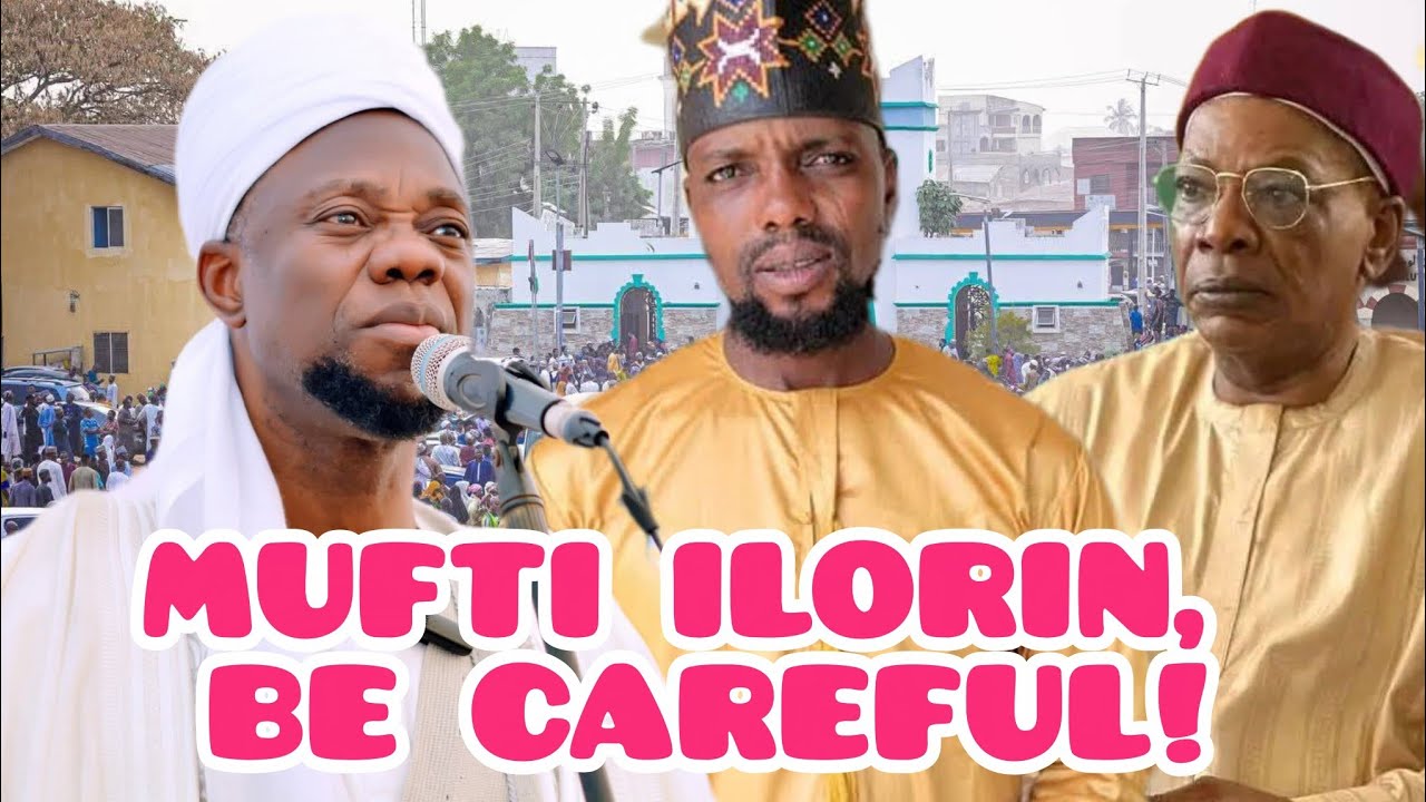 IMPORTANT ADVICE TO MUFTI ILORIN: Avoid Friendship With MARKAZ ENEMIES