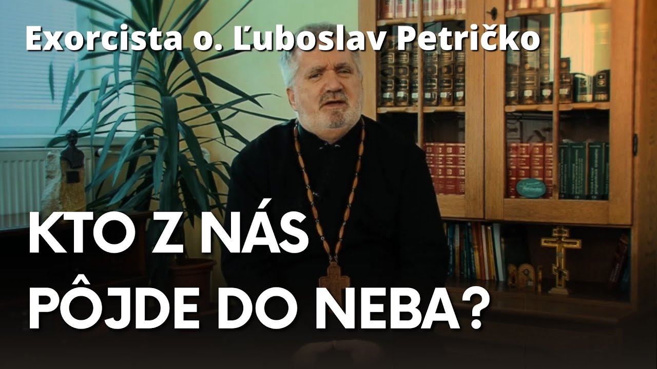 Exorcista o. Ľuboslav Petričko - Čo je nebo?