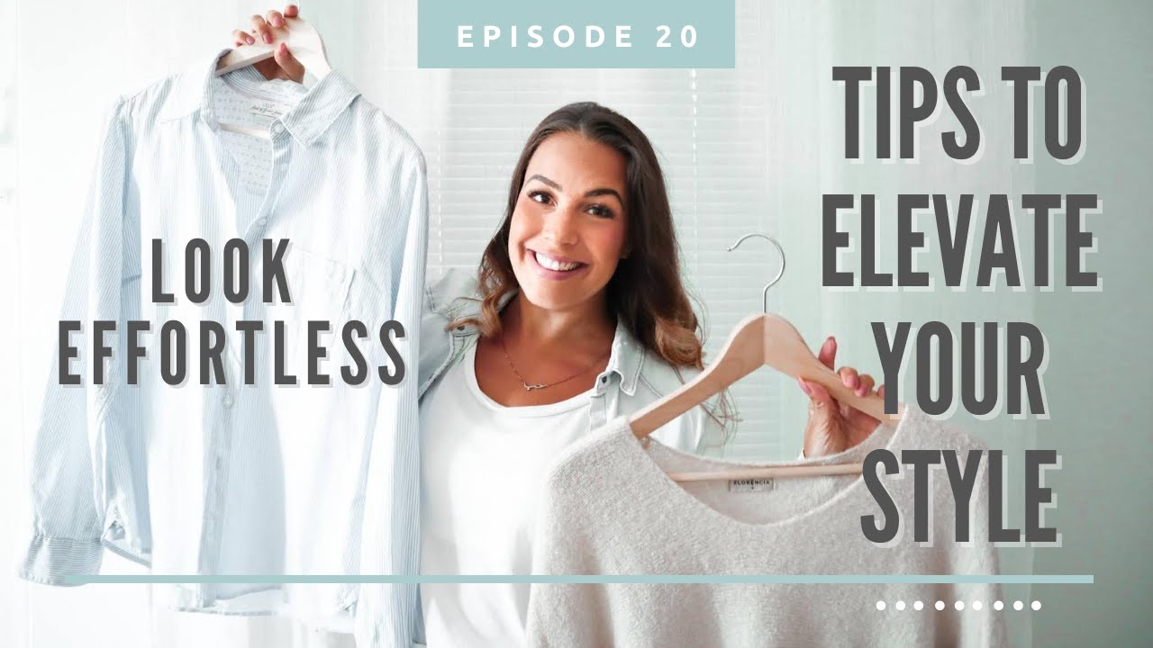 EFFORTLESSLY PUT TOGETHER - tips to ELEVATE YOUR STYLE - simple FASHION TIPS for ladies