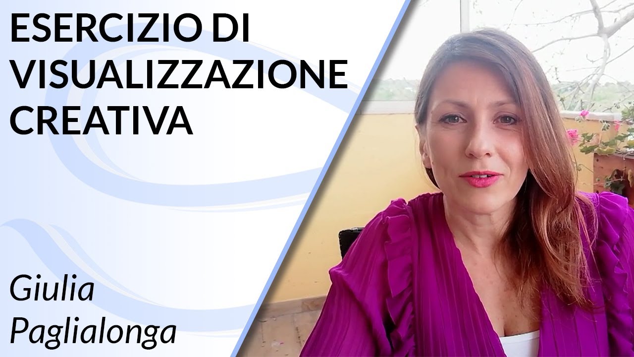 Esercizio di visualizzazione creativa - Dott.ssa GIulia Paglialonga
