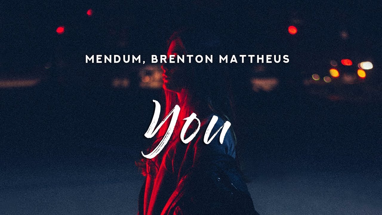 Mendum - You (Lyrics) feat. Brenton Mattheus