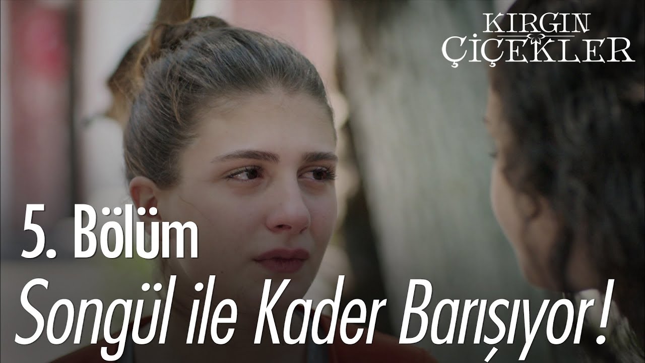 Songül ile Kader barışıyor! - Kırgın Çiçekler 5. Bölüm
