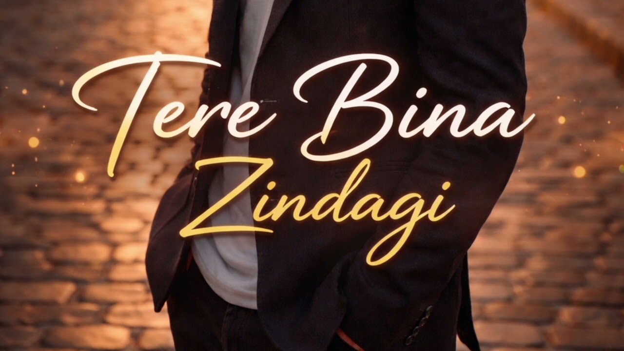 “Tere Bina Zindagi”