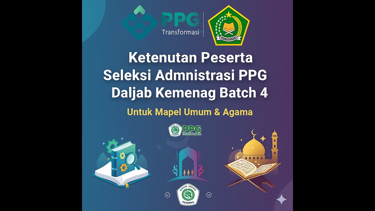 Ketentuan Seleksi Administrasi PPG Daljab Kemenag Bacth 4 Untuk mapel Umum Dan Agama Tahun 2025