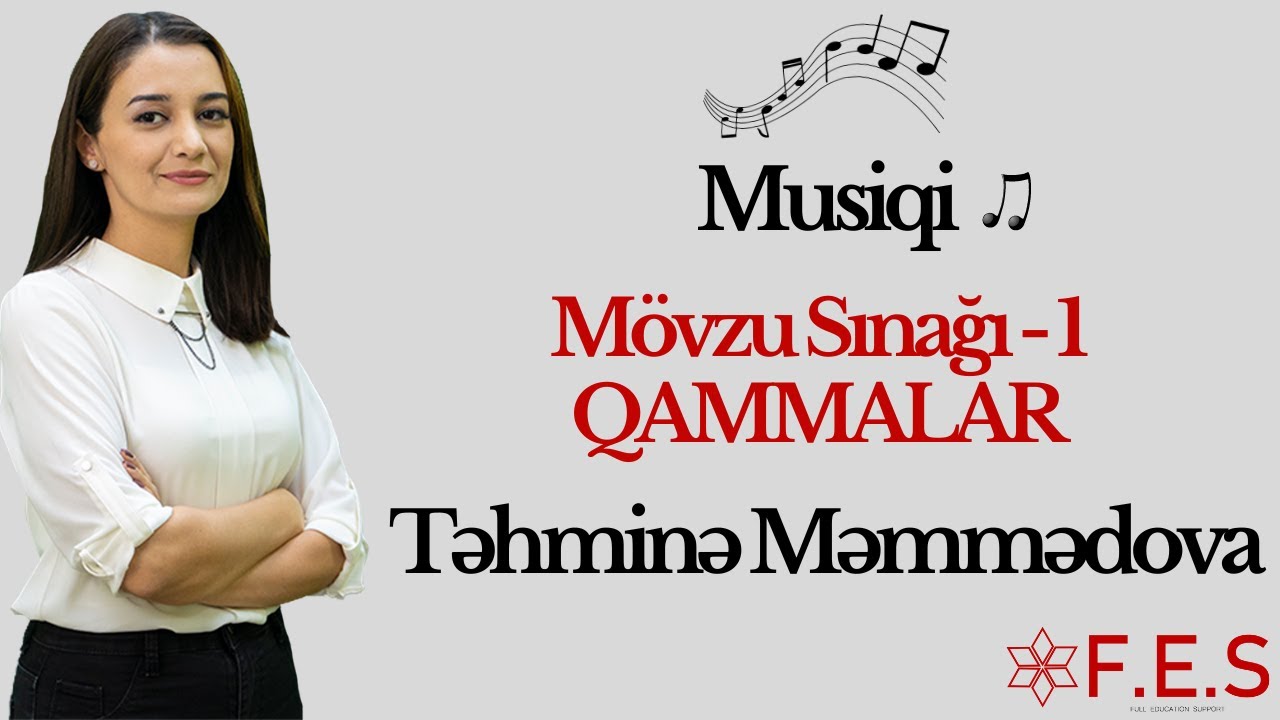 MUSİQİ | MÖVZU SINAĞI - 1 | QAMMALAR | TƏHMİNƏ MƏMMƏDOVA | FES TƏDRİS MƏRKƏZİ