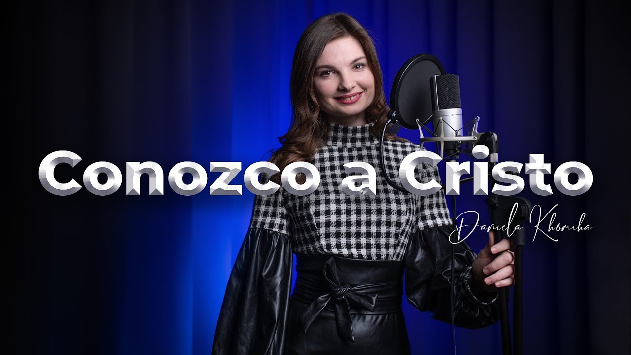 Daniela Khomiha - Conozco a Cristo
