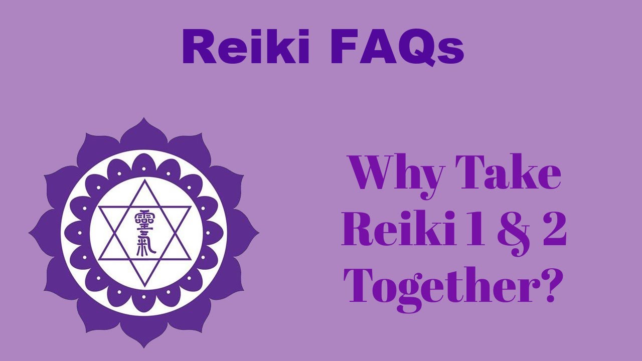 Why Take Reiki 1 & 2 Together?