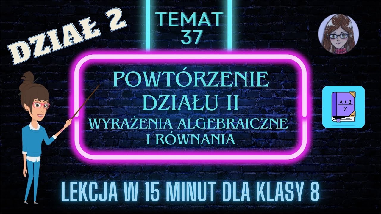 KLASA 8 TEMAT 37 Powtórzenie działu II wyrażenia algebraiczne i równania poziom 1 (zadania łatwe)