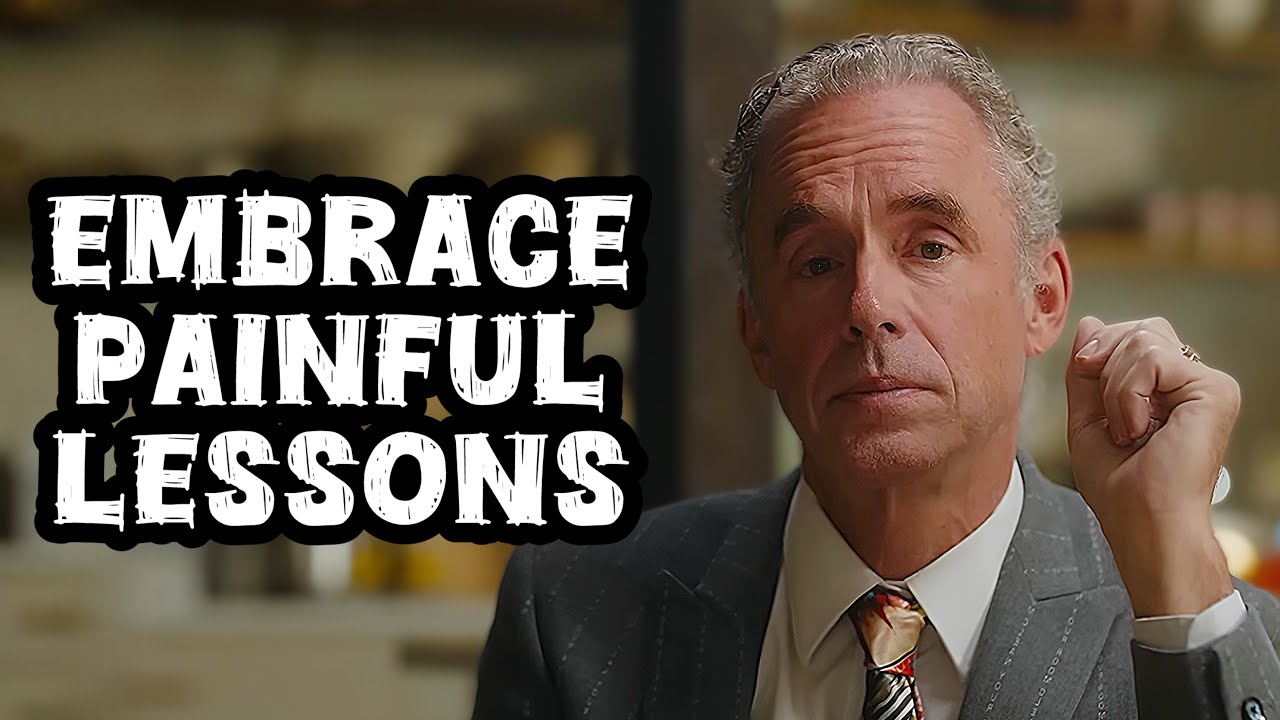 Jordan Peterson: &ldquo;Embrace Painful Lessons&rdquo;
