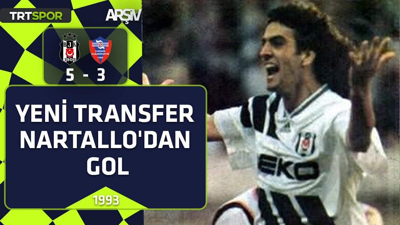 ÖZET | Beşiktaş-Karabükspor: 5-3 (1993) Yeni transfer Nartallo'dan gol
