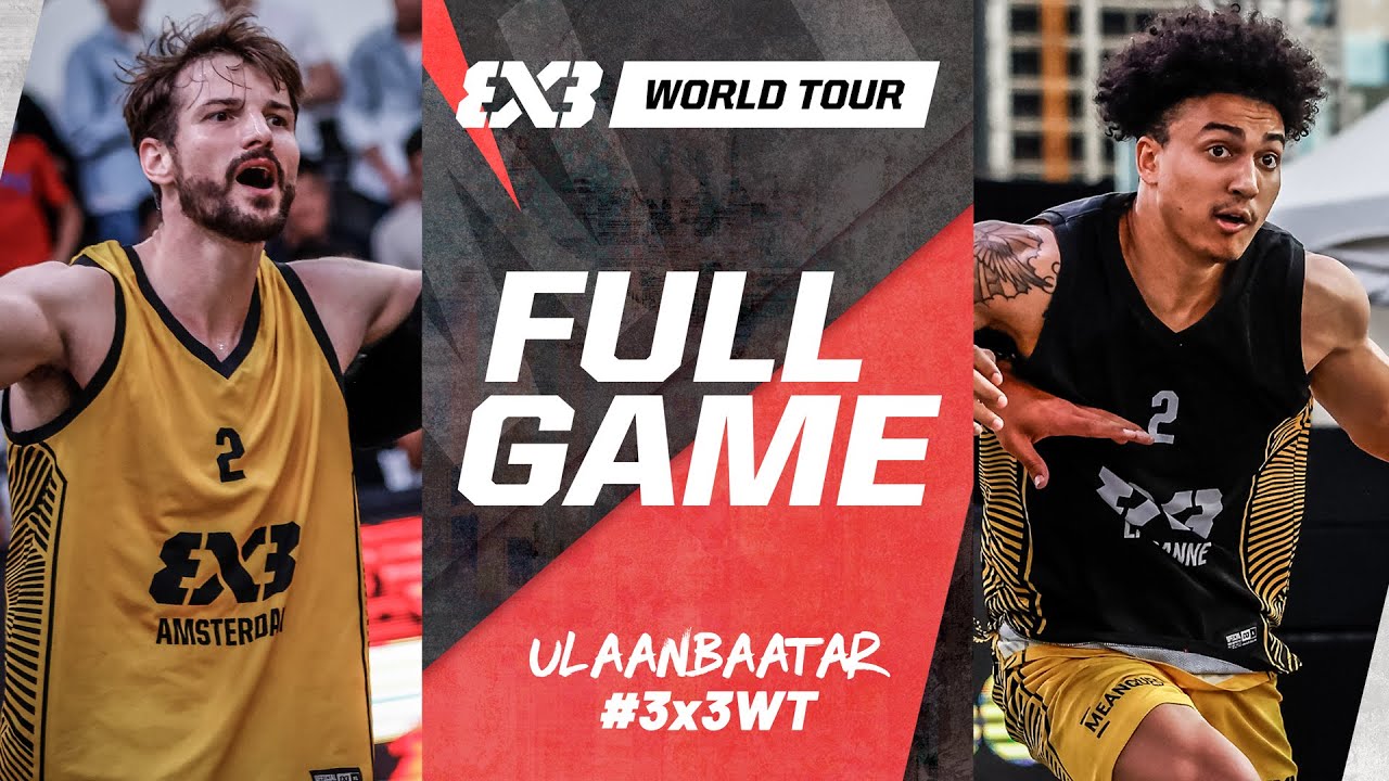 Amsterdam 🇳🇱 vs Lausanne 🇨🇭 | Full Final Game | FIBA 3x3 World Tour Ulaanbaatar 2024