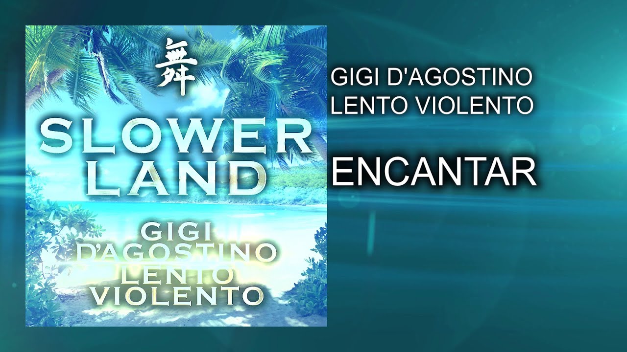 Gigi D&rsquo;Agostino & Lento Violento - Encantar