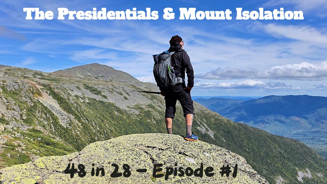 48 in 28 Series - Episode 1: The Presidentials & Mount Isolation
