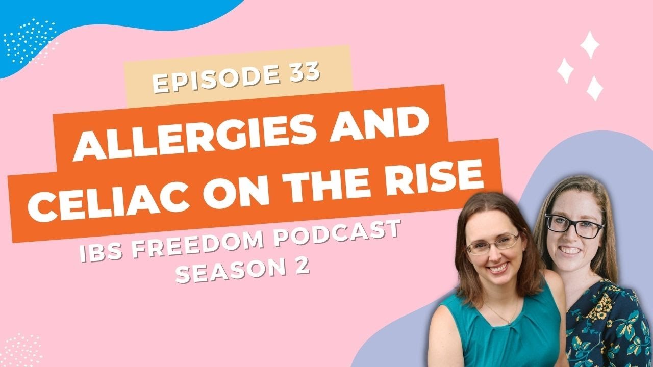 Allergies and Celiac on the Rise - IBS freedom Podcast #133