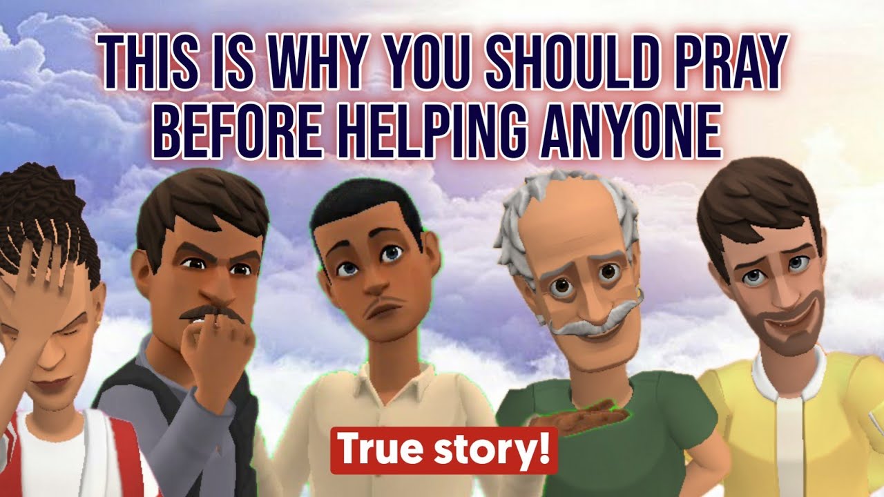 THIS IS WHY YOU SHOULD PRAY BEFORE HELPING ANYONE