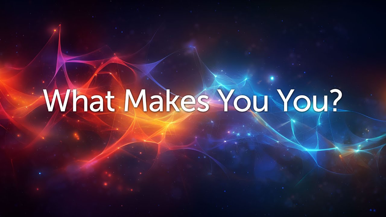 What Makes You, You?