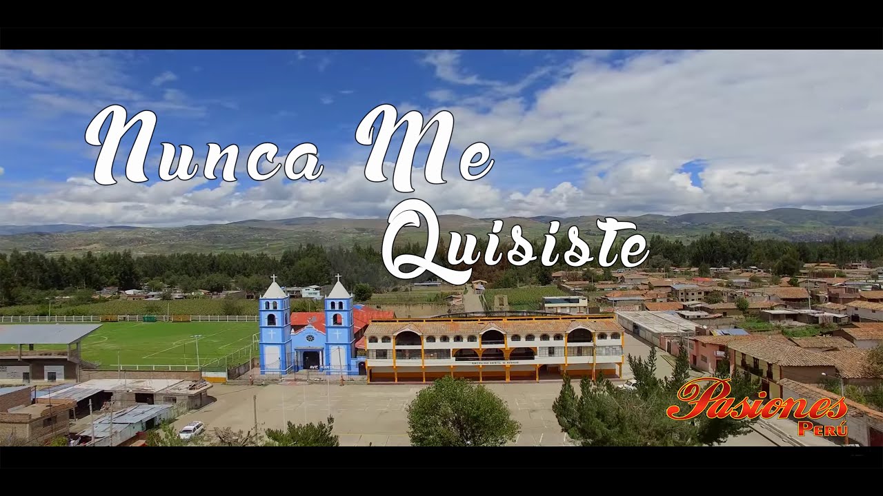 Nunca me quisiste - Pasiones Perú [Tunantada]