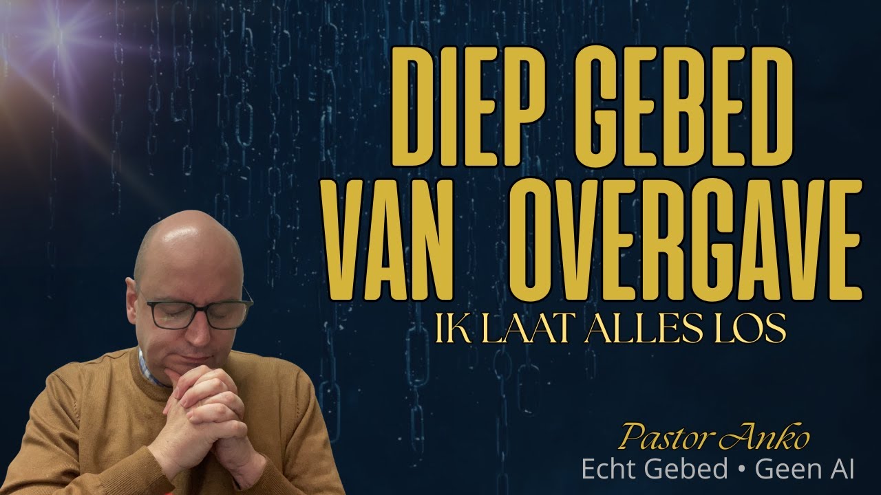Diep Gebed Van Overgave - Wat Gebeurt er Als Je Echt Overgeeft aan God?