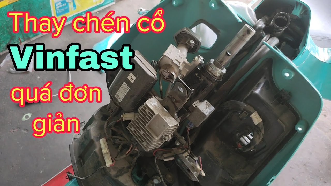 Hướng dẫn thay chén cổ xe điện vinfast