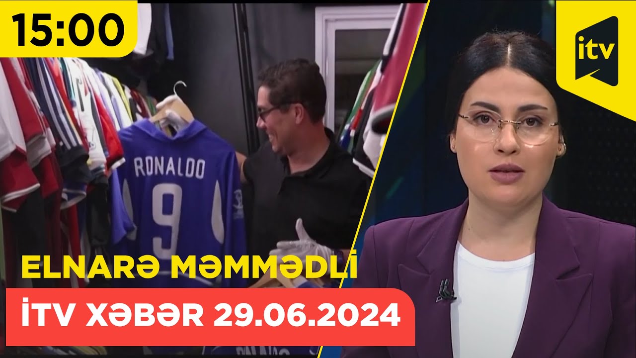 İTV Xəbər | 29.06.2024 | 15:00