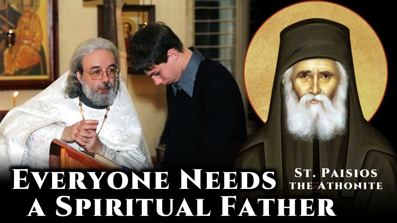 Everyone Needs a Spiritual Father - St. Paisios the Athonite
