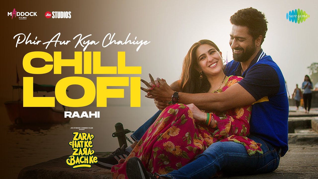 Phir Aur Kya Chahiye Chill LoFi | Raahi | Vicky Kaushal ,Sara Ali Khan, Arijit, Sachin-Jigar,Amitabh