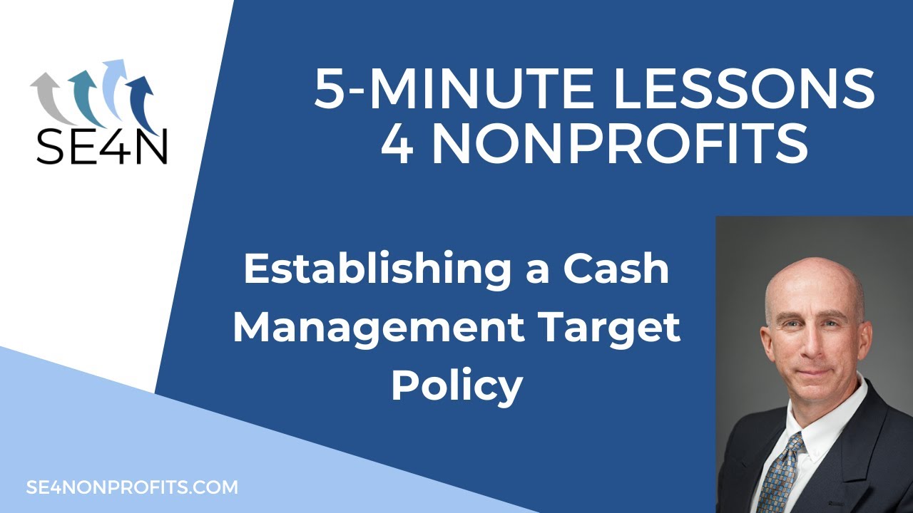 Establishing a Cash Management Target Policy | 5-Minute Lessons 4 Nonprofits | SE4N