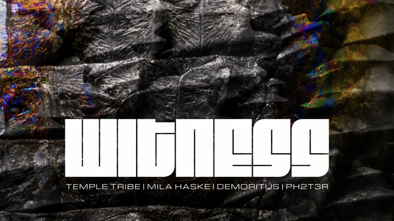 Witness (Audio) - Temple Tribe | Mila Haske | Demoritus | PH2T3R