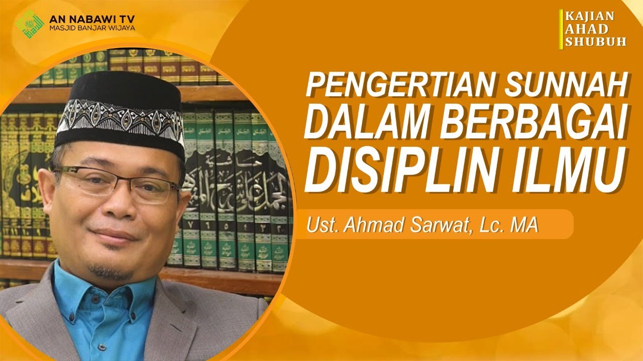 [LIVE] PENGERTIAN SUNNAH DALAM BERBAGAI DISIPLIN ILMU || USTADZ AHMAD SARWAT LC. MA.