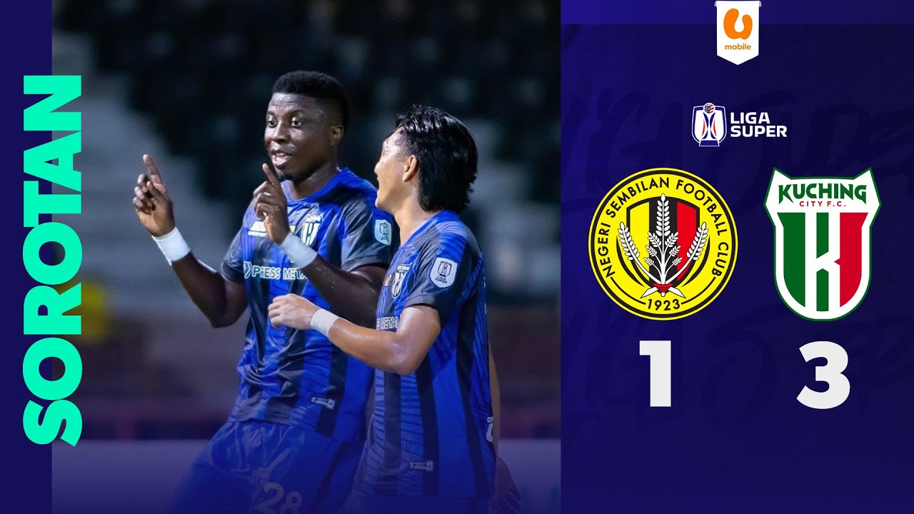 Negeri Sembilan FC 1 - 3 Kuching City FC | Sorotan Liga Super 24/25 | #UMOBILE #UFAMILY128