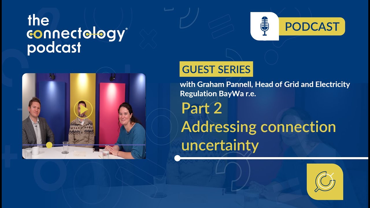 #76 Addressing Connection Uncertainty – Part 2 – with Graham Pannell, BayWa r.e.