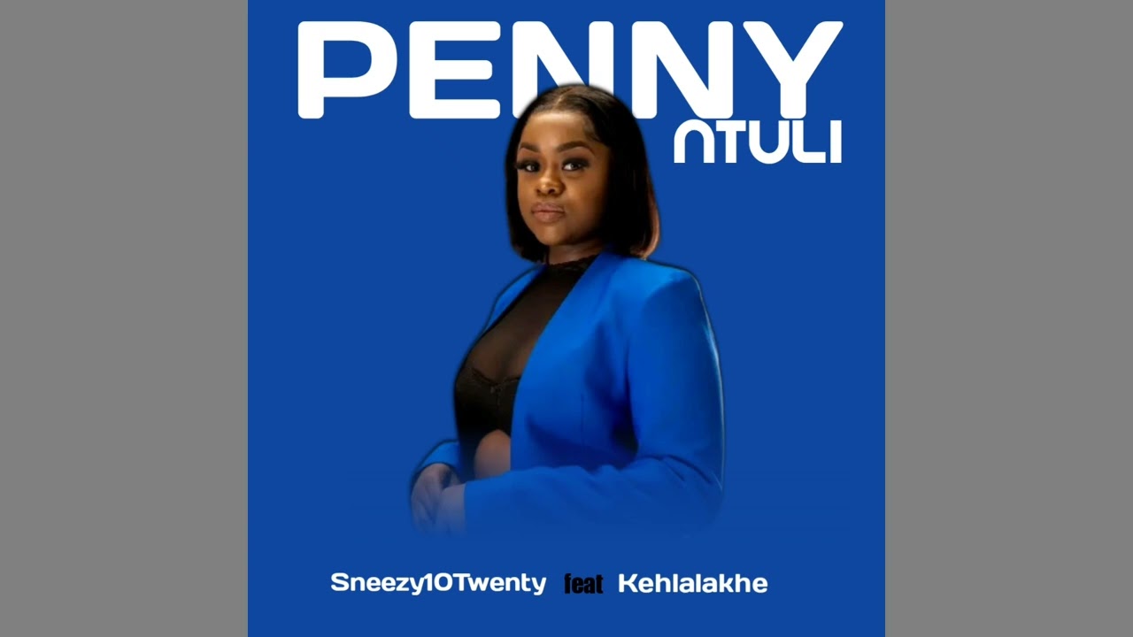 Sneezy10Twenty_-_PENNY_NTULI_ft_Kehlalakhe_Official_Audio_amapiano_(128k)