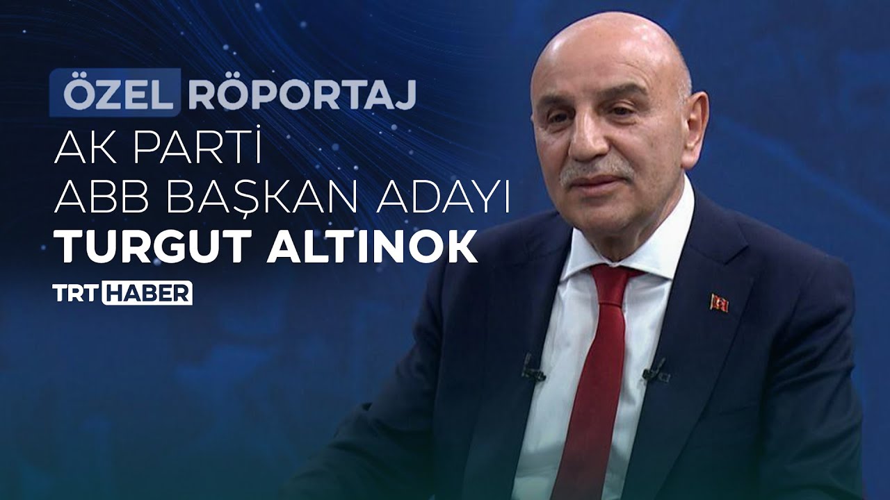 AK Parti ABB Başkan Adayı Turgut Altınok TRT Haber'e konuk oldu