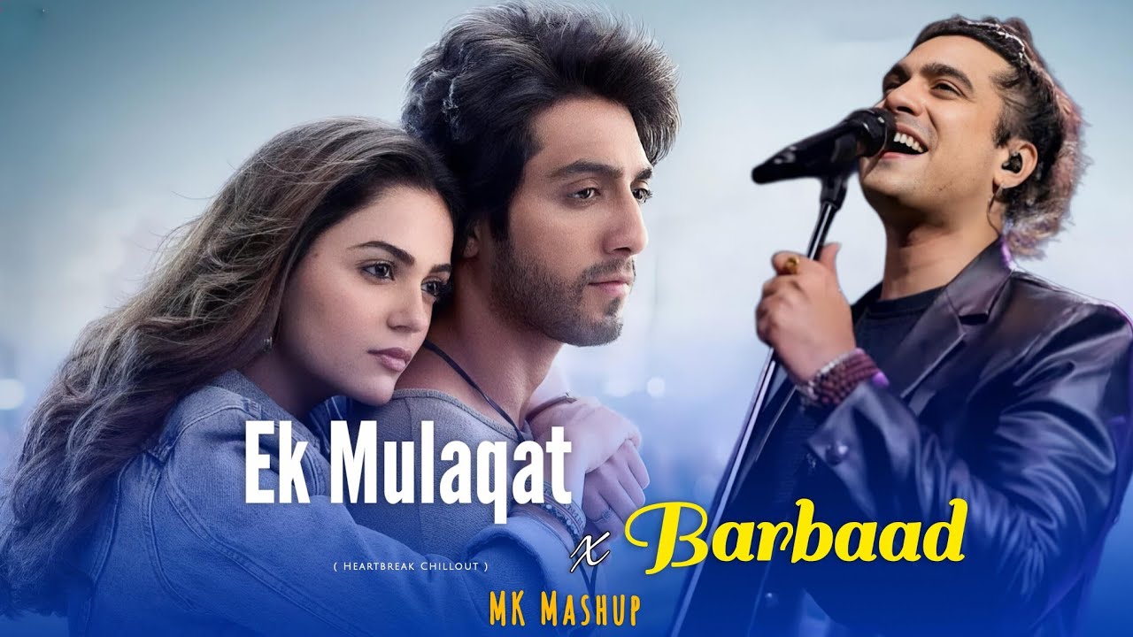 Ek Mulaqat x Barbaad (Mk Mashup) Heartbreak Chillout | Jubin Nautiyal 