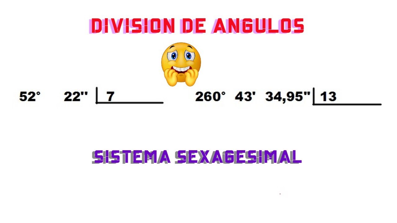 YOUTUBE: Matemática. División de Angulo. Sistema Sexagesimal