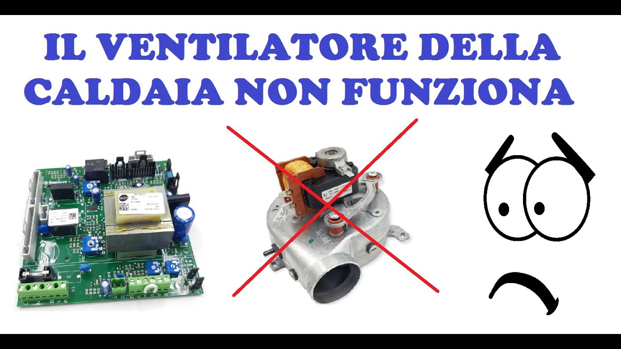 VENTILATORE FUMI CALDAIA A GAS NON SI ACCENDE (IMMERGAS)