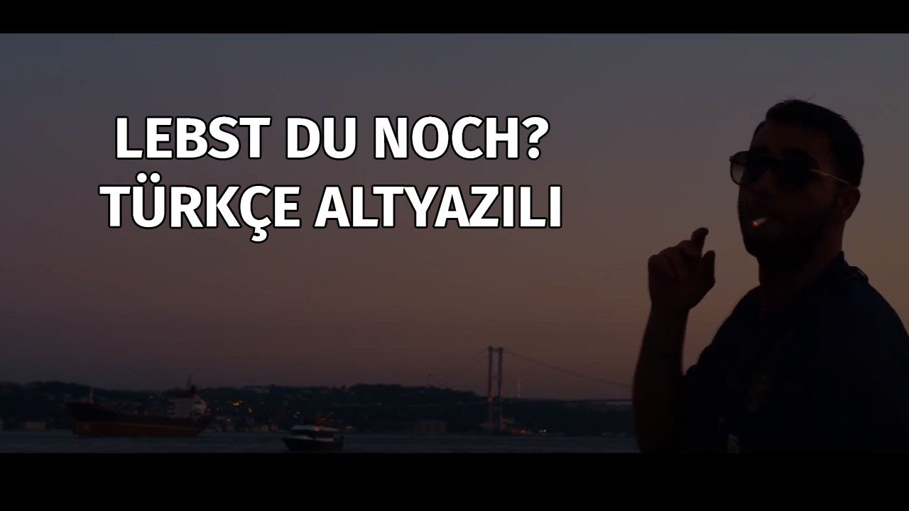 Samra - Lebst du noch? [С ТУРЕЦКИМИ СУБТИТРАМИ]