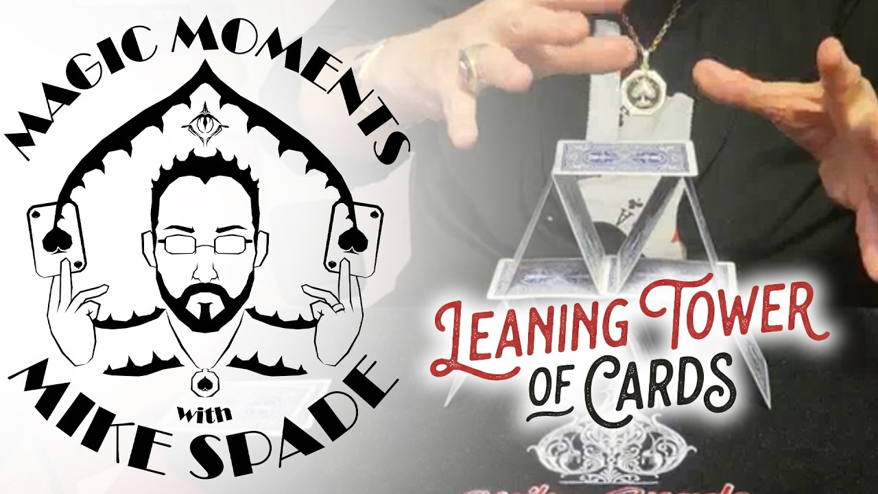 Magic Moments with Mike Spade - Leaning Tower of Cards