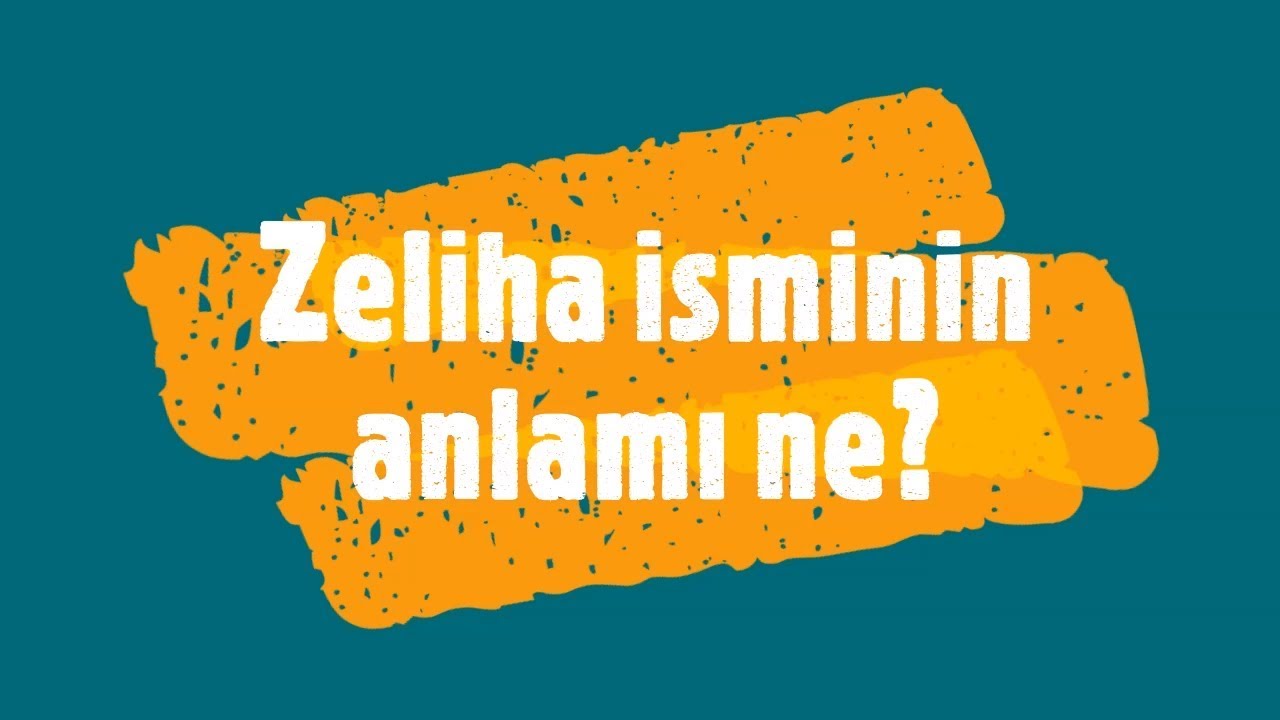 ZELİHA İsminin Anlamı ve Analizi Nedir?
