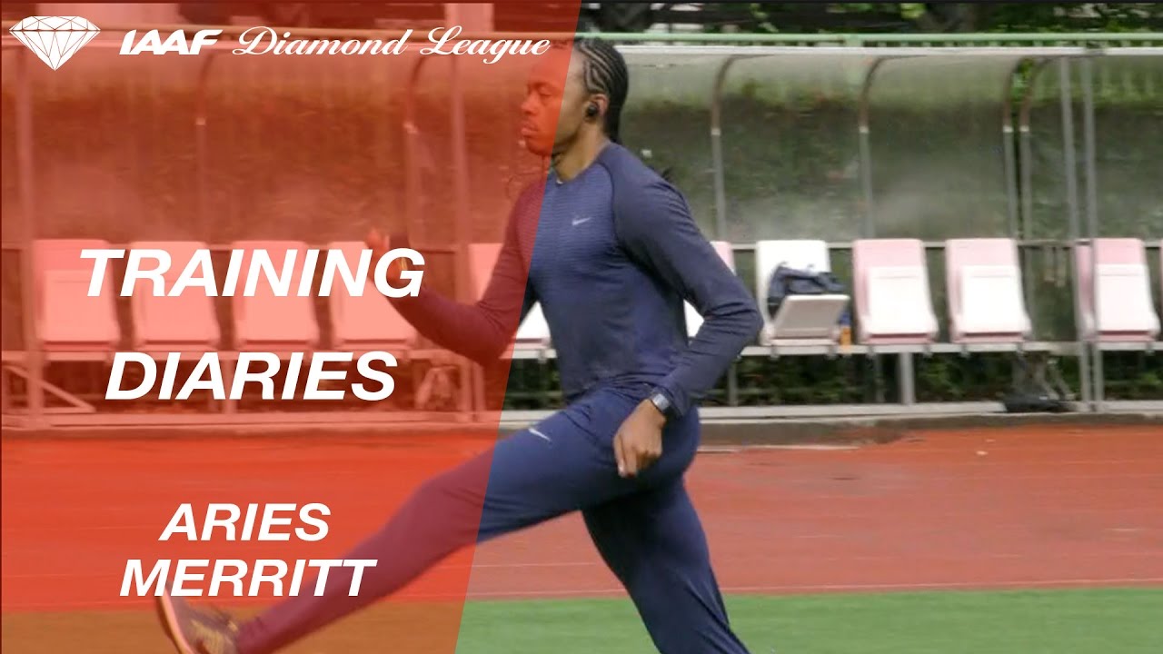 Training Diaries: Aries Merritt - IAAF Diamond League