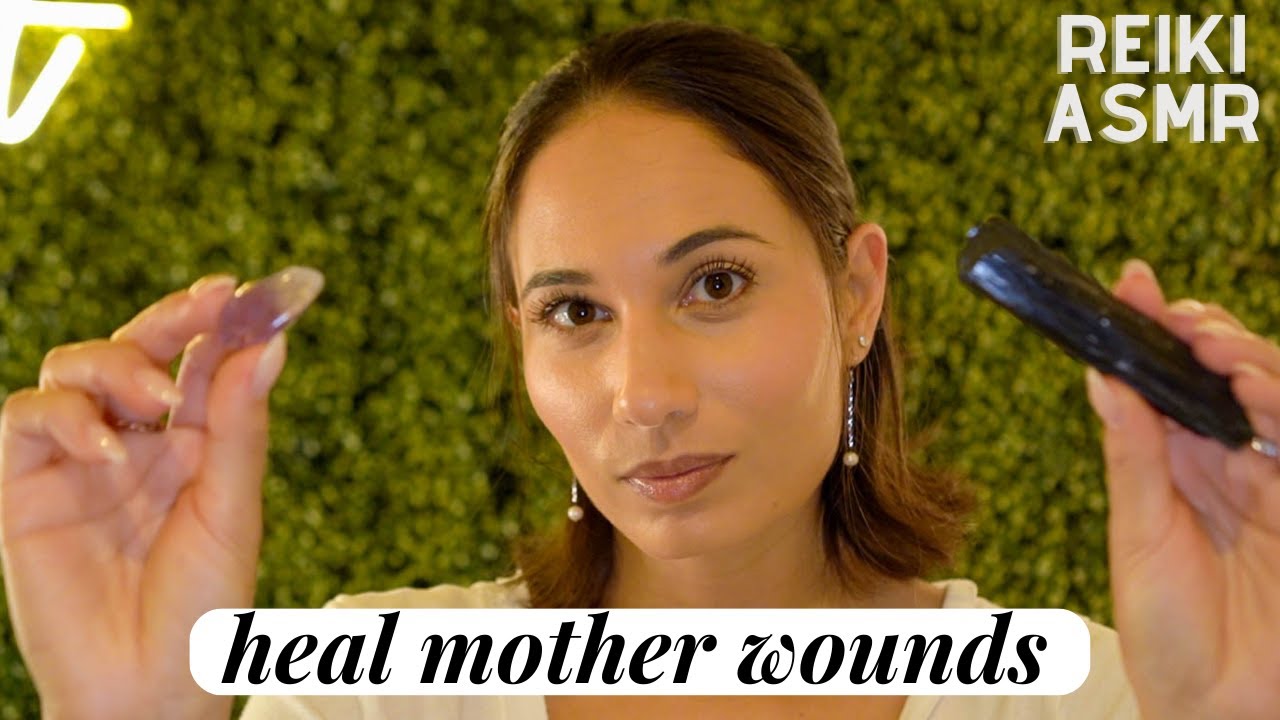 Healing Mother Wounds with ASMR Reiki - Forgive, Heal, and Release Emotional Pain