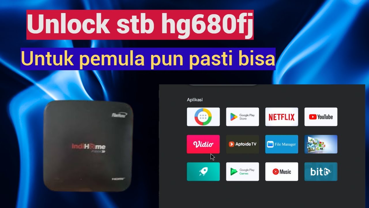 Cara mudah unlock STB HG680FJ untuk pemula pun pasti bisa
