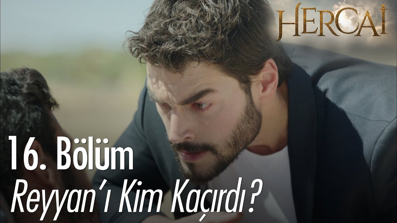 Reyyan'ı kim kaçırdı? - Hercai 16. Bölüm