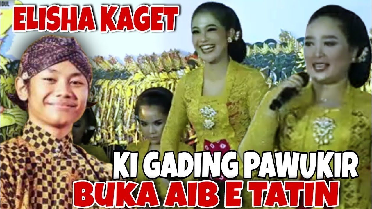 ELISHA KAGET ‼️KI GADING PAWUKIR BUKA MASA LALUNE TATIN KARO DALANG KONDANG