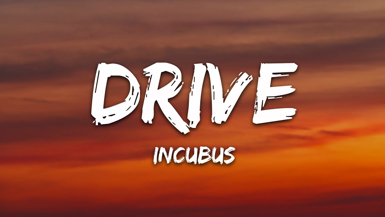 Incubus - Drive (Lyrics)