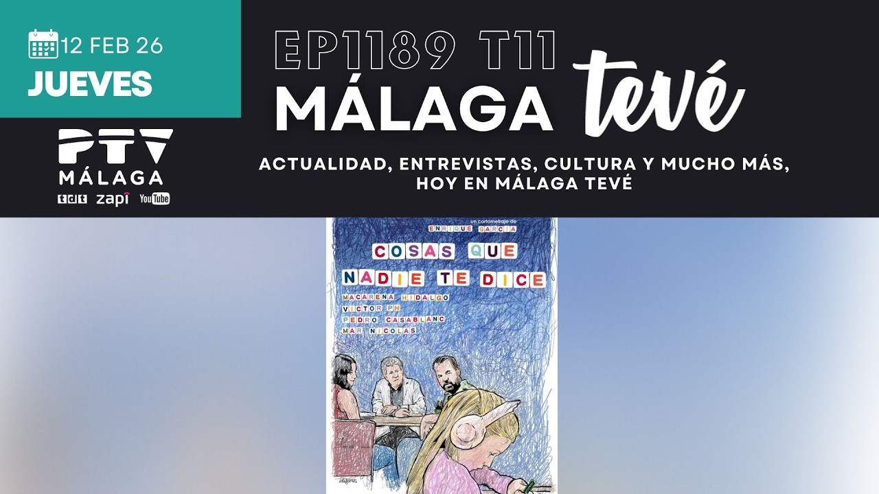 ⚡ MÁLAGA TEVÉ HD | #MTVÉ1189 | Actualidad, entrevistas, cultura y mucho más | 12 feb