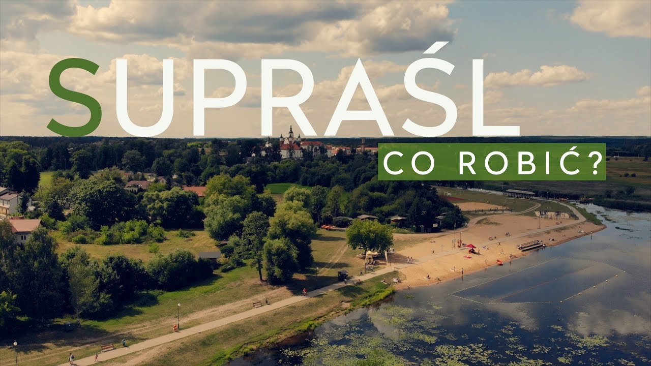 Co robić w Supraślu? | PODLASIE na weekend