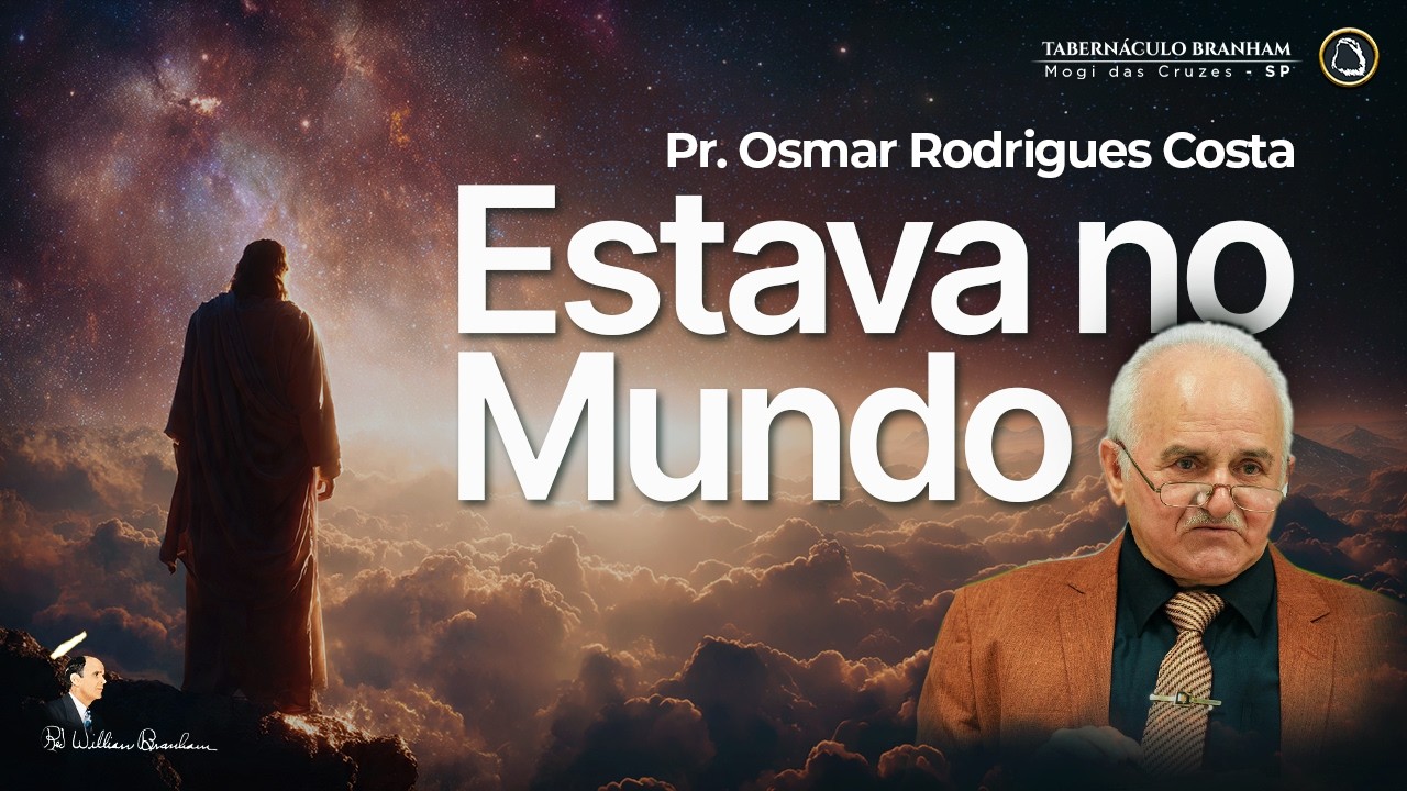 Estava No Mundo - Pr. Osmar Rodrigues Costa | 20.0718 · Franca - SP