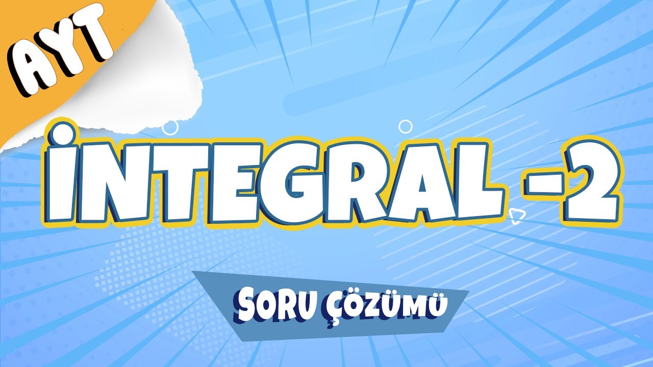 İntegral -2 Soru Çözümü | 2022