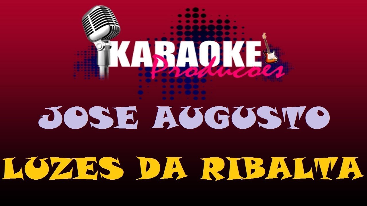 JOSE AUGUSTO - LUZES DA RIBALTA ( KARAOKE )